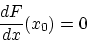 \begin{displaymath}\frac{dF}{dx}(x_0) = 0\end{displaymath}