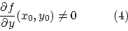 \begin{displaymath}\frac{\partial f}{\partial y}(x_0,y_0)\neq 0~~~~~~~~~(4)\end{displaymath}