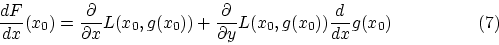 \begin{displaymath}\frac{dF}{dx}(x_0)=\frac{\partial}{\partial x}L(x_0,g(x_0))+\...
...l}{\partial y}L(x_0,g(x_0))\frac{d}{dx}g(x_0)~~~~~~~~~~~~~~~(7)\end{displaymath}