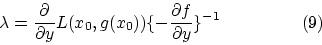 \begin{displaymath}\lambda=\frac{\partial}{\partial y}L(x_0,g(x_0))\{-\frac{\partial f}{\partial y}\}^{-1}~~~~~~~~~~~~~~(9)\end{displaymath}
