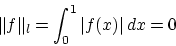 \begin{displaymath}\Vert f\Vert _l = \int_0^1\vert f(x)\vert\,dx=0\end{displaymath}