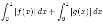 $\displaystyle \int_0^1\vert f(x)\vert\,dx+\int_0^1\vert g(x)\vert\,dx$