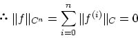 \begin{displaymath}\Vert f\Vert _{C^n} = \sum_{i=0}^n \Vert f^{(i)}\Vert _C = 0\end{displaymath}