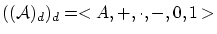 $(({\cal A})_d)_d =<A,+, \cdot ,-,0,1>$