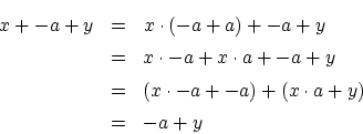 \begin{eqnarray*}
x+-a+y &=& x \cdot (-a+a)+-a+y \\
&=& x \cdot -a+x \cdot a+-a+y \\
&=& (x \cdot -a+-a)+(x \cdot a+y) \\
&=& -a+y
\end{eqnarray*}