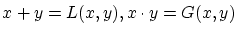 $ x+y=L(x,y),x \cdot y=G(x,y) $