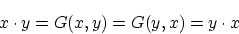 \begin{displaymath}x \cdot y=G(x,y)=G(y,x)=y \cdot x \end{displaymath}