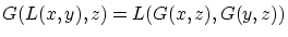 $ G(L(x,y),z)=L(G(x,z),G(y,z)) $
