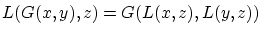 $ L(G(x,y),z)=G(L(x,z),L(y,z)) $